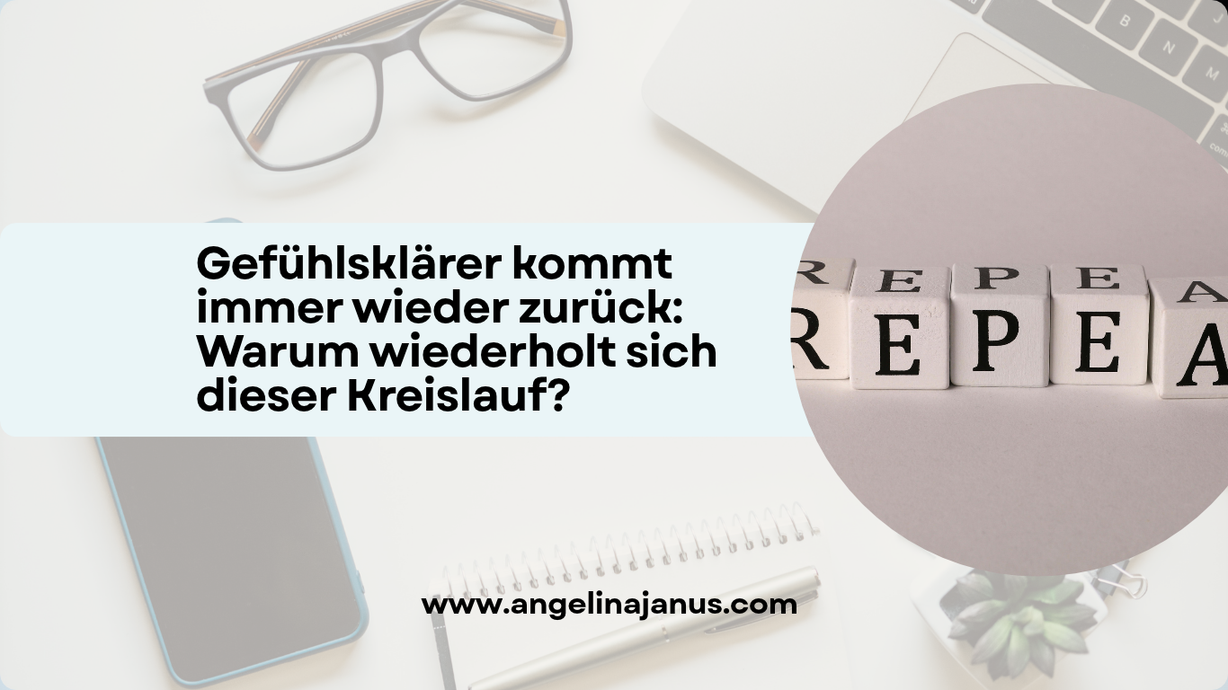 🔄️ Gefühlsklärer kommt immer wieder zurück: Warum wiederholt sich dieser Kreislauf?